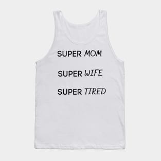 Super mom super wife super tired Tank Top